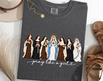 Catholic Saints Pray Like A Girl T | Christian Faith Tee | Blessed Virgin Mary & Nuns Religious Apparel | Shirt