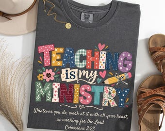 Teaching is My Ministry T | Christian Teacher DTF Transfer Colossians 3:23 Bible Verse - Cute Teacher Appreciation Gift Tee | Shirt