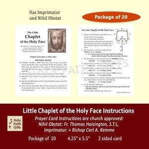 May include: A two-sided prayer card titled "Little Chaplet of the Holy Face Instructions." The card includes instructions, prayers, and a diagram. The package contains 20 cards, each measuring 4.25" x 5.5".