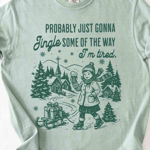 Funny Christmas Shirt, Comfort Colors Probably Just Gonna Jingle Tired Tee, Holiday Saying Shirt Cute Christmas Gift for Women Coworker Gift