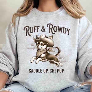Cowboy Chihuahua Sweatshirt, Chihuahua Shirt, Chihuahua Gifts, Western Dog Shirt Hoodie, Cute Chihuahua Mom Gift Crewneck, Howdy Chihuahua