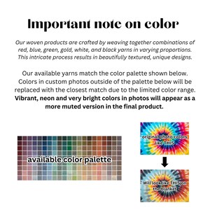 May include: A color palette chart with a variety of colors, including red, blue, green, gold, white, and black. The text "available color palette" is below the chart. The image also shows a tie-dye pattern with the text "original photo colors like THIS" and a similar pattern with the text "Will look like THIS on the blanket".