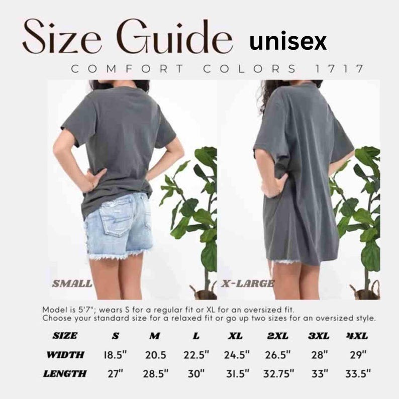 May include: A size guide for unisex Comfort Colors 1717 t-shirts. The guide includes measurements for sizes S through 4XL, with width ranging from 18.5" to 29" and length from 27" to 33.5". The image shows a model wearing the shirt.