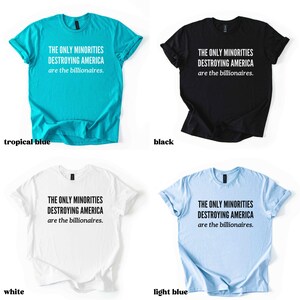 Anti Billionaire Shirt, The Only Minority, Anti Trump Shirt, People Over Profit, Resist Oligarchy T-Shirt, Eat The Rich Shirt Gift, Mens Tee image 8