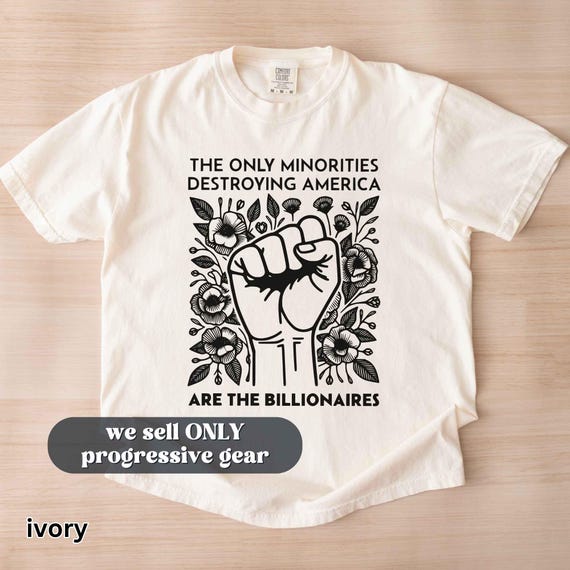 Anti Billionaire Shirt, The Only Minority, Anti Trump Shirt, People Over Profit, Resist Oligarchy T-Shirt, Eat The Rich Shirt Gift, Mens Tee