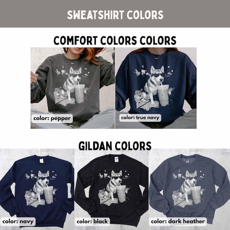 May include: Sweatshirt color options are displayed. The image shows a variety of sweatshirts in different colors, including pepper, true navy, navy, black, and dark heather. Each sweatshirt features a graphic of a dog wearing sunglasses and drinking from a cup.