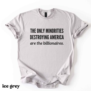 Anti Billionaire Shirt, The Only Minority, Anti Trump Shirt, People Over Profit, Resist Oligarchy T-Shirt, Eat The Rich Shirt Gift, Mens Tee image 3