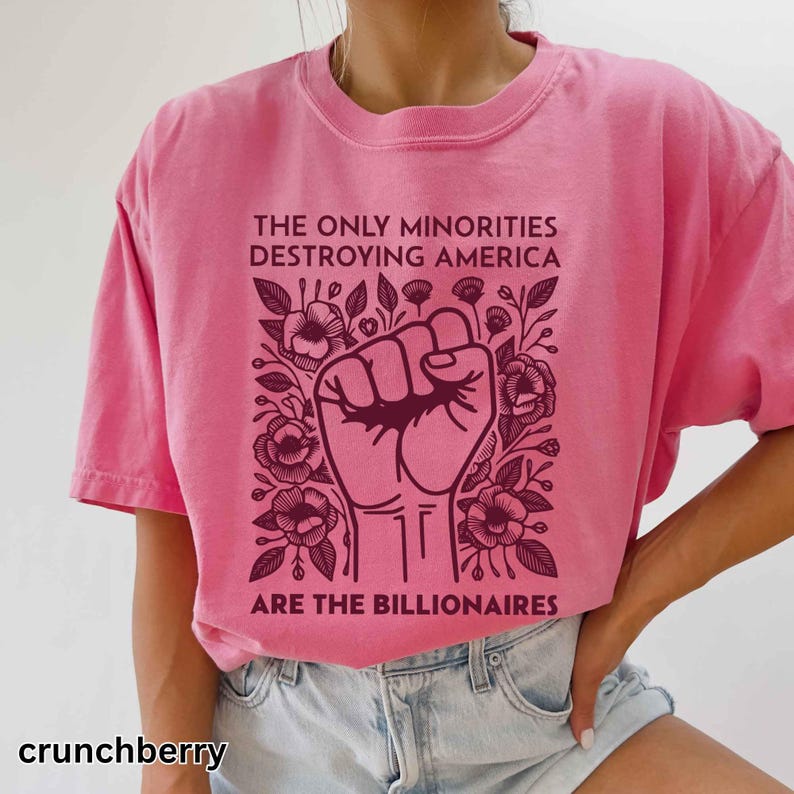 Anti Billionaire Shirt, The Only Minority, Anti Trump Shirt, People Over Profit, Resist Oligarchy T-Shirt, Eat The Rich Shirt Gift, Mens Tee image 8