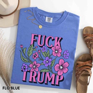 Floral Fuck Trump Shirt, Subtle Anti Trump Shirt, Anti Elon Musk, Fuck Donald Trump FDT T-Shirt, Floral Feminist Tee, Funny Feminist Gift immagine 8