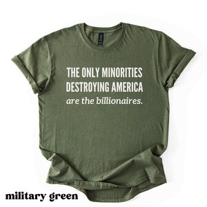 Anti Billionaire Shirt, The Only Minority, Anti Trump Shirt, People Over Profit, Resist Oligarchy T-Shirt, Eat The Rich Shirt Gift, Mens Tee image 4