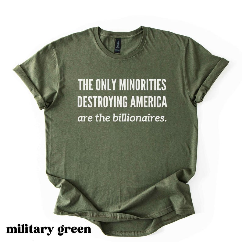 Anti Billionaire Shirt, The Only Minority, Anti Trump Shirt, People Over Profit, Resist Oligarchy T-Shirt, Eat The Rich Shirt Gift, Mens Tee image 4