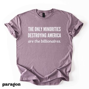 Anti Billionaire Shirt, The Only Minority, Anti Trump Shirt, People Over Profit, Resist Oligarchy T-Shirt, Eat The Rich Shirt Gift, Mens Tee image 5
