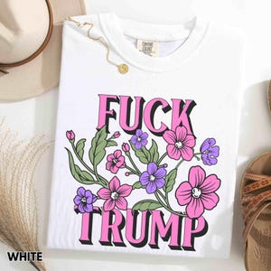 Floral Fuck Trump Shirt, Subtle Anti Trump Shirt, Anti Elon Musk, Fuck Donald Trump FDT T-Shirt, Floral Feminist Tee, Funny Feminist Gift immagine 4