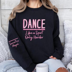 Custom Dance Sweatshirt, Dance shirts, Dance Competition Sweatshirt, Dance Team shirt, Personalized Dance gift, Dance mom, Dance Teacher