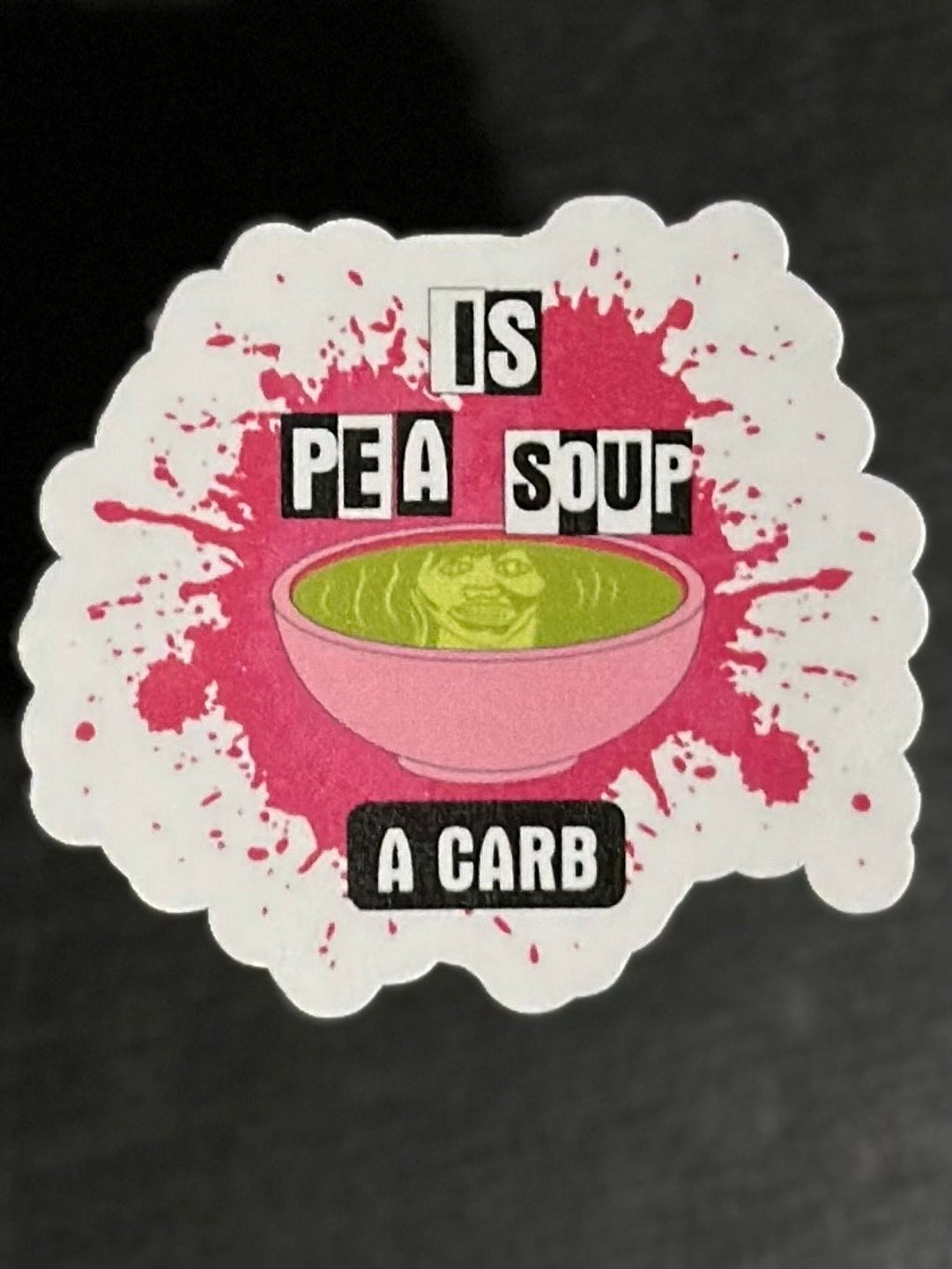Is Pea Soup A Carb Sticker, Mean Girls, the Exorcist, Halloween