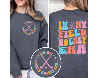 Field Hockey Sweatshirt For Field Hockey Player Crewneck In My Field Hockey Era Shirt for Field Hockey Player Gifts Cute Softball Era TShirt