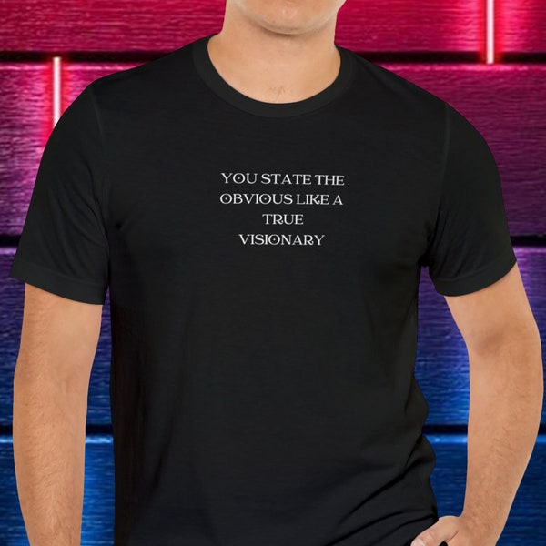 State the Obvious, Kindness Gift, Sarcastic Shirts, Visionary Tee, Unisex Clothes, Positive Graphic Tee, Fun Motivational Shirt, Adult Humor