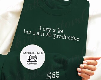 I Cry A lot But I am so Productive, Tortured Poets,TTPD Embroidered Forest Green Sweatshirt,I Can Do It With A Broken Heart,Poets Department