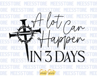 A Lot Can Happen In Three Days SVG,Ester SVG,Jesus SVG,Ester Shirt Svg,Christian Easter Svg,Svg For Cricut,Png Digital Download