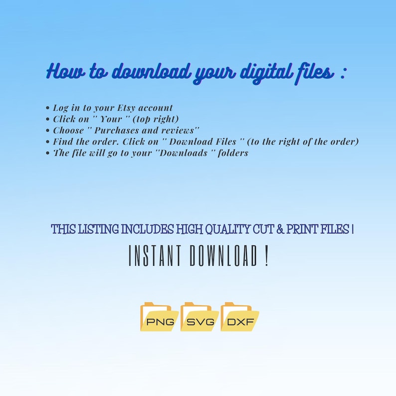May include: A blue and white graphic with instructions on how to download digital files from Etsy. The text includes steps to access purchases and reviews, and download files. The image also states "Instant Download!" and lists file types: PNG, SVG, and DXF.