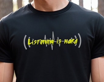 Listening Is Hard T-Shirt, Funny Saying TShirt, Humorous Mental Health T Shirt, Sarcastic Quotes Tee, Funny ADHD Shirt, ADHD Apparel