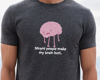Funny Stupid People T-Shirt, Sarcastic Joke Shirt, Offensive Saying TShirt, Humor T Shirt for Him, Adult Humor Tee, Hilarious Shirt for Men