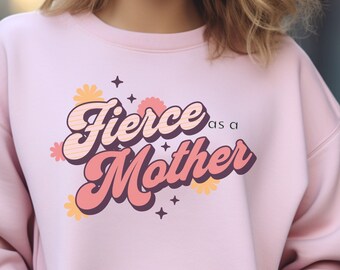 Tough As A Mother Sweatshirt, Fierce Mom Sweathirt, Strong As A Mother Sweatshirt, Tough Mama Shirt, Gift for New Mom, Retro Mom Life Shirt