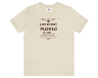 Funny Musician T-Shirt: A Day Without Music Gift