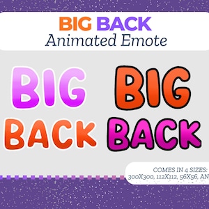 May include: Animated emote design with the words "BIG BACK" in two color variations: purple and orange. The design is available in four sizes: 300x300, 112x112, 56x56, and 28x28.