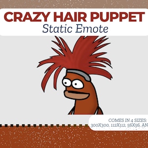 May include: A cartoon puppet with red spiky hair and a brown body. The puppet has large eyes and a wide smile. The text "CRAZY HAIR PUPPET Static Emote" is above the puppet. The text "COMES IN 4 SIZES: 300X300, 112X112, 56X56, AND 28X28" is below the puppet.