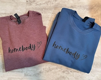 Homebody Sweatshirts and Tshirts