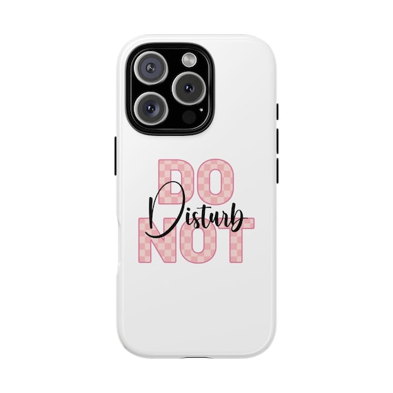 iPhone, Samsung Galaxy or Google Pixel Do Not Disturb Phone Case - White, Pink and Black Phone Cover.