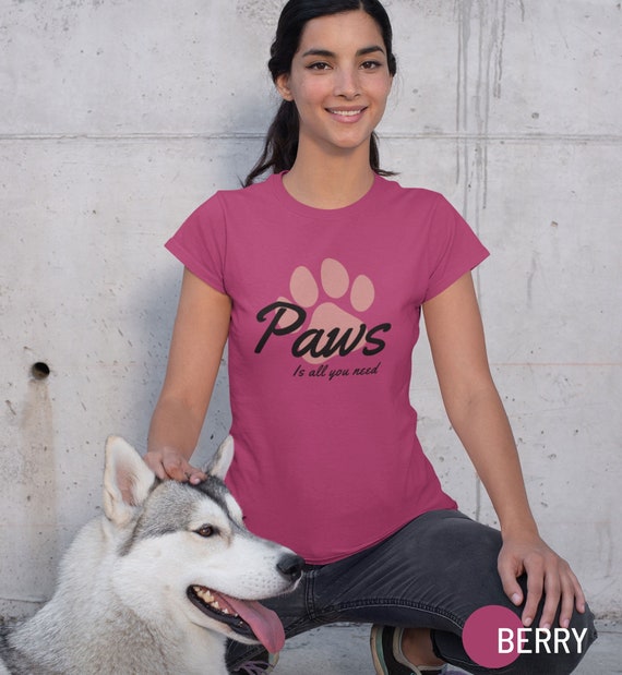 Paws is All You Need Shirt - Gift for Dog Mom Shirt - Animal Lover Short Sleeve Tee - Unisex Clothes