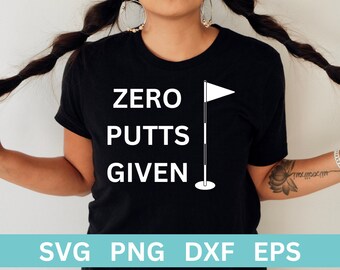 Golf Svg, Zabawna Koszulka Golfowa, Zero Putts Given Svg, Koszulka Golfowa Svg, Piłka Golfowa Svg, Koszulka Golfowa, Golf PNG
