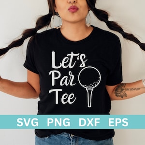 Golf Svg, Funny Golf Shirt, Let&#39;s Par Tee Svg, Golf Shirt Svg, Golf Ball Svg, Golf Shirt, Golf PNG