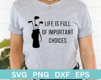 Golf Svg, Śmieszna Koszulka Golfowa, Życie Jest Pełne Ważnych Wyborów Svg, Koszulka Golfowa Svg, Piłka Golfowa Svg, Koszulka Golfowa, Golf PNG