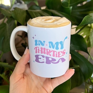 In My Thirties Era Mug | Coffee Mug | 30th Birthday gift | Dirty Thirty | Gift for her 30s | Thirty present | In my era | Birthday Present