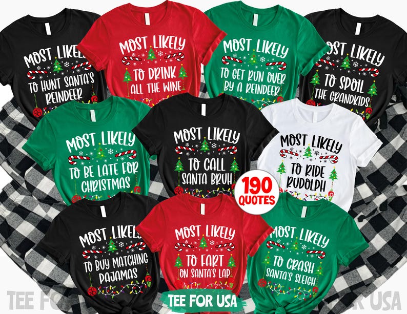 Custom And 190 Quotes Most Likely to Christmas T-Shirt,Matching Xmas Family Shirt,Family Christmas Pjs,Christmas Party Tee,Funny Xmas Shirt,Thanksgiving Dinner,Thanksgiving Gift,Our First Christmas,Christmas Cruse Tee,Merry Merry Christmas