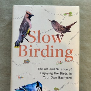 Slow Birding: The Art and Science of Enjoying the Birds in Your Own Backyard by Joan E. Strassmann , hardcover, Like new, gift for birder