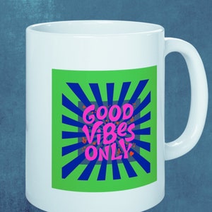 Inspirational GOOD VIBES ONLY Mug - Set the Tone for Your Day Great Gift Idea!