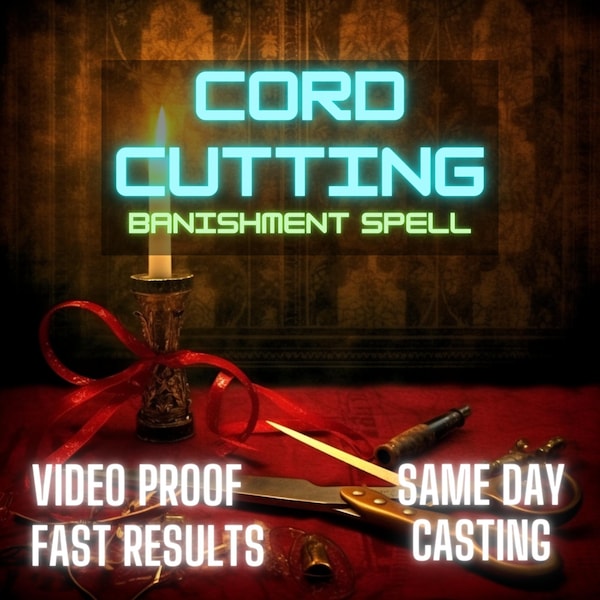 CORD CUTTING & Banishment Spell: Sever Ties and Banish Negativity Same Day Casting Fast Results - white magicy