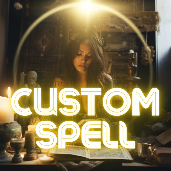 CUSTOM SPELL CASTING: Tailor-Made Magic to Transform Your Reality - Same Day Casting - Personalized Spell