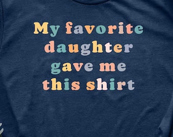Mi hija favorita me regaló esta camiseta: regalo para mamá