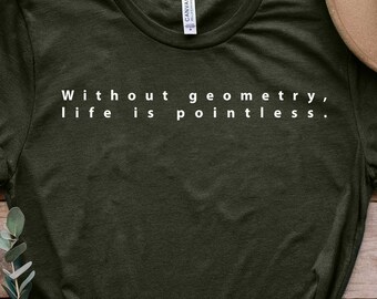 Funny Math Teacher Shirt: Without Geometry Life Is Pointless