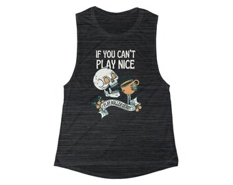 May include: Black sleeveless tank top with a graphic of a skull drinking from a cup with the text "If you can't play nice play roller derby".