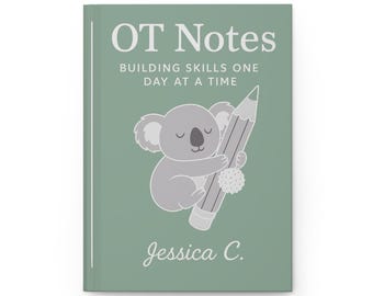 May include: A journal with a sage green cover featuring the text "OT Notes" and "BUILDING SKILLS ONE DAY AT A TIME." A gray koala hugs a pencil. The name "Jessica C." is written below the koala.