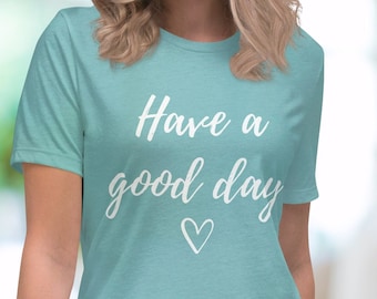 Que tengas una camisa de buen día, que tengas una sudadera de buen día, que tengas un buen día camisas Vibraciones positivas, camisas positivas que dicen, camisas lindas, camisas de moda