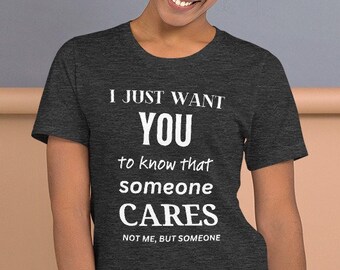 Ik wil gewoon dat je weet dat iemand om mij geeft, niet om mij, maar om iemand shirt | Grappig gezegde shirt | Grappig shirt | Grappig sweatshirt | Verjaardagscadeau