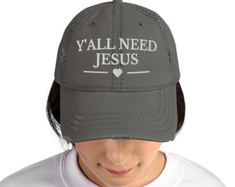 Y'all Need Jesus Distressed Hat, Puff Embroidery