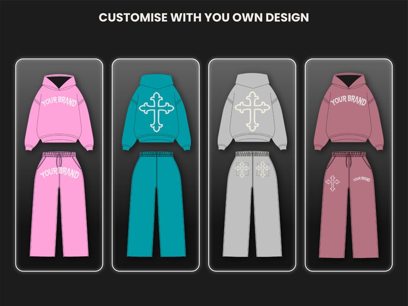 May include: Four sets of matching hoodies and sweatpants in pink, teal, grey, and mauve. Each set features a cross design or the words "YOUR BRAND". The text "CUSTOMISE WITH YOU OWN DESIGN" is at the top.